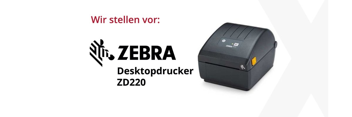 Kein Druck, aber gute Drucke: mit dem Zebra ZD220 - Empfehlung Zebra ZD220 Desktopdrucker